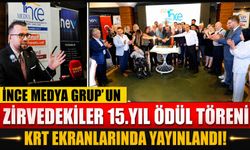 İNCE MEDYA GRUP'UN 15. YIL COŞKUSU KRT EKRANLARINA TAŞINDI