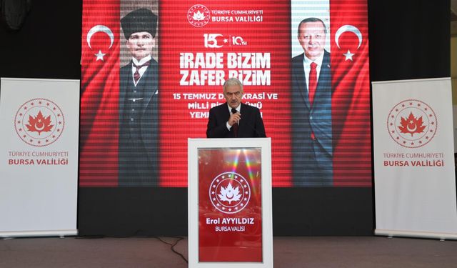 BURSA VALİSİ EROL AYYILDIZ'IN KATILIMIYLA ANLAMLI 15 TEMMUZ VEFA PROGRAMI