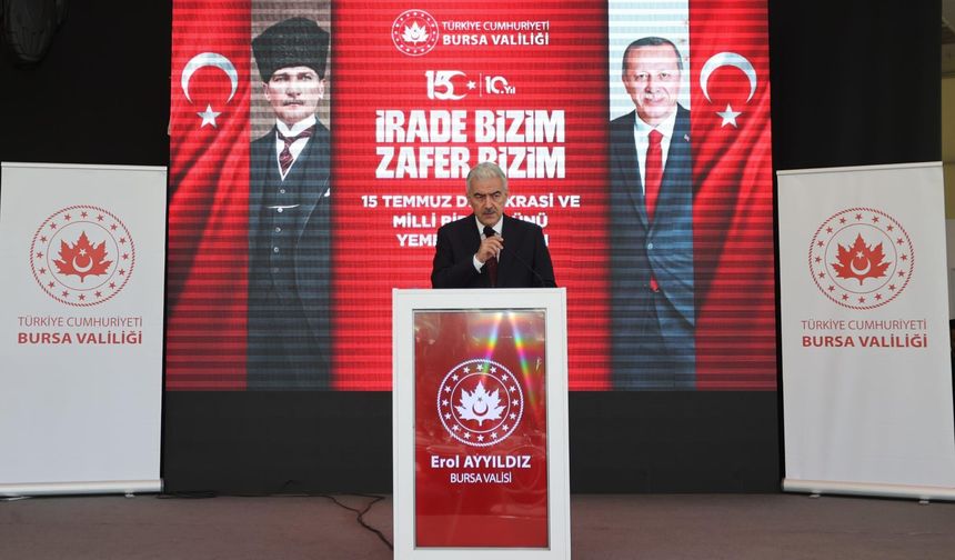 BURSA VALİSİ EROL AYYILDIZ'IN KATILIMIYLA ANLAMLI 15 TEMMUZ VEFA PROGRAMI